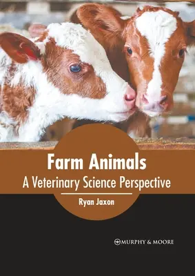 Animale de fermă: O perspectivă a științelor veterinare - Farm Animals: A Veterinary Science Perspective