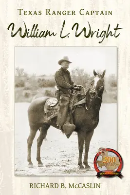 Căpitanul William L. Wright de la Texas Ranger - Texas Ranger Captain William L. Wright