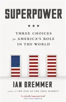 Superputere - Trei opțiuni pentru rolul Americii în lume - Superpower - Three Choices for America's Role in the World