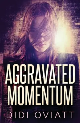 Aggravated Momentum: Un thriller psihologic captivant - Aggravated Momentum: A Riveting Psychological Thriller