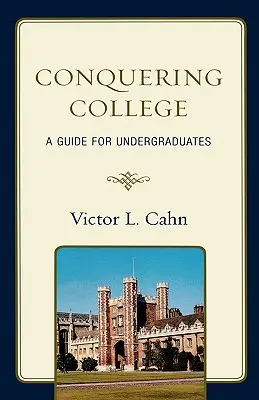 Conquering College: Un ghid pentru studenți - Conquering College: A Guide for Undergraduates