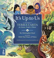 Depinde de noi - Un Terra Carta pentru copii pentru natură, oameni și planetă - It's Up to Us - A Children's Terra Carta for Nature, People and Planet