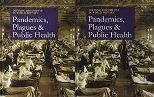 Defining Documents in World History: Plague, Pandemics, and Public Health: Print Purchase Includes Free Online Access - Defining Documents in World History: Plagues, Pandemics, and Public Health: Print Purchase Includes Free Online Access