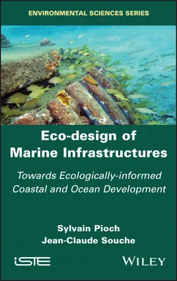 Proiectarea ecologică a infrastructurilor marine: Către o dezvoltare a coastelor și a oceanelor fundamentată ecologic - Eco-Design of Marine Infrastructures: Towards Ecologically-Informed Coastal and Ocean Development