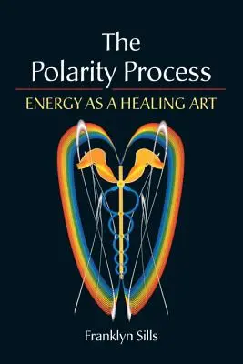 Procesul polarității: Energia ca artă a vindecării - The Polarity Process: Energy as a Healing Art