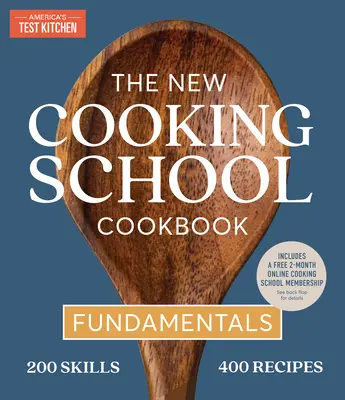 The New Cooking School Cookbook: Fundamentals