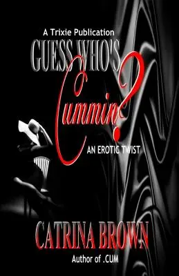 Ghici cine e Cummin?: O întorsătură erotică - Guess Who's Cummin?: An Erotic Twist
