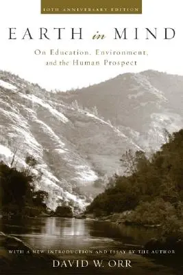Pământul în minte: Despre educație, mediu și perspectiva umană: On Education, Environment, and the Human Prospect - Earth in Mind: On Education, Environment, and the Human Prospect