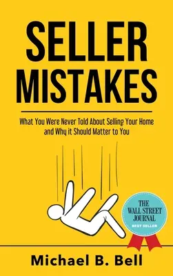 Greșelile vânzătorului: Ce nu ți s-a spus niciodată despre vânzarea casei tale și de ce ar trebui să conteze pentru tine - Seller Mistakes: What You Were Never Told About Selling Your Home and Why It Should Matter to You