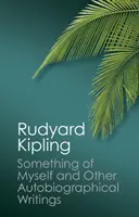 Something of Myself și alte scrieri autobiografice - Something of Myself and Other Autobiographical Writings