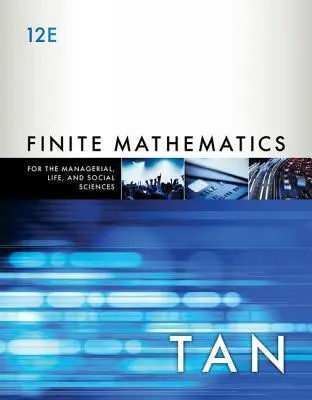 Finite Mathematics for the Managerial, Life, and Social Sciences: O abordare aplicată - Finite Mathematics for the Managerial, Life, and Social Sciences: An Applied Approach