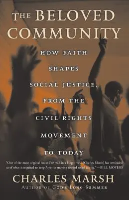 Comunitatea iubită: How Faith Shapes Social Justice from the Civil Rights Movement to Today (Cum credința modelează justiția socială de la mișcarea pentru drepturile civile până în prezent) - The Beloved Community: How Faith Shapes Social Justice from the Civil Rights Movement to Today