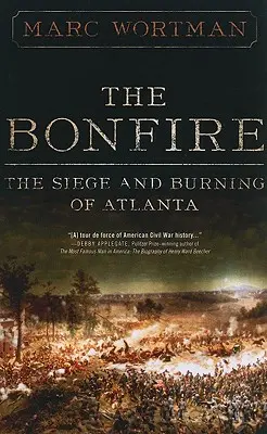 The Bonfire: Asediul și incendierea orașului Atlanta: The Siege and Burning of Atlanta - The Bonfire: The Siege and Burning of Atlanta