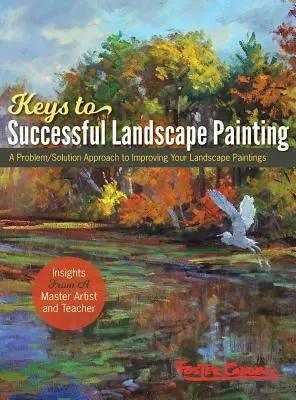 Foster Caddell's Keys to Successful Landscape Painting: (Ediție nouă) - Foster Caddell's Keys to Successful Landscape Painting: (New Edition)