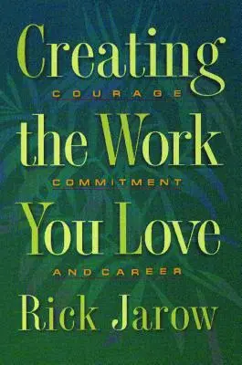 Crearea muncii pe care o iubești: Curaj, angajament și carieră - Creating the Work You Love: Courage, Commitment, and Career