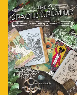 Creatorul de oracole: Ghidul modern pentru crearea unui pachet de oracol sau de tarot - The Oracle Creator: The Modern Guide to Creating an Oracle or Tarot Deck