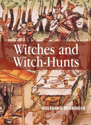 Witches and Witch-Hunts: O istorie globală - Witches and Witch-Hunts: A Global History