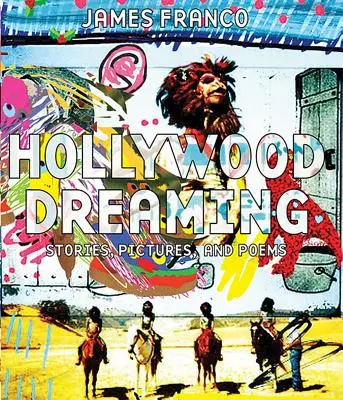Hollywood Dreaming: Povestiri, imagini și poezii - Hollywood Dreaming: Stories, Pictures, and Poems