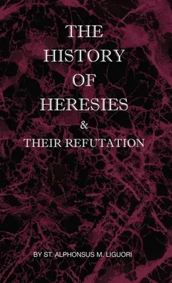 Istoria ereziilor și respingerea lor - The History of Heresies and Their Refutation