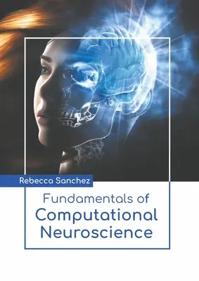 Fundamentele neuroștiinței computaționale (Fundamentals of Computational Neuroscience) - Fundamentals of Computational Neuroscience