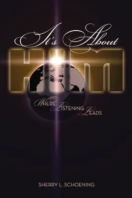 Este vorba despre el: Unde duce ascultarea - It's about Him: Where Listening Leads