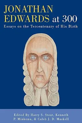 Jonathan Edwards la 300 de ani: Eseuri la tricentenarul nașterii sale - Jonathan Edwards at 300: Essays on the Tercentenary of His Birth