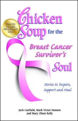 Supă de pui pentru sufletul supraviețuitoarelor cancerului de sân: Povești care inspiră, sprijină și vindecă - Chicken Soup for the Breast Cancer Survivor's Soul: Stories to Inspire, Support and Heal