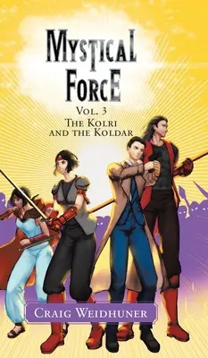 Forța mistică: Vol. 3: The Kolri and the Koldar - Mystical Force: Vol. 3 The Kolri and the Koldar
