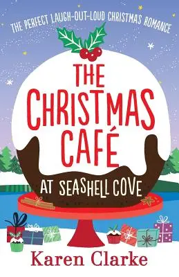 The Christmas Cafe at Seashell Cove: O poveste de dragoste de Crăciun perfectă pentru a râde în hohote - The Christmas Cafe at Seashell Cove: The perfect laugh out loud Christmas romance