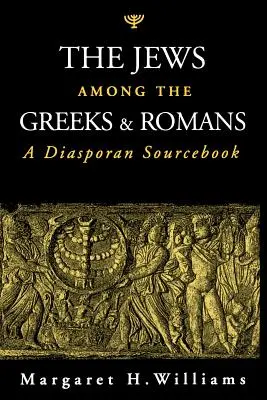 Evreii printre greci și romani: A Diasporan Sourcebook - The Jews Among the Greeks and Romans: A Diasporan Sourcebook