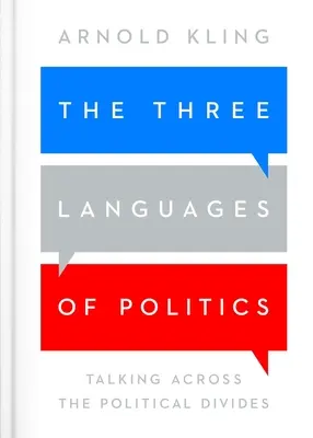 Cele trei limbaje ale politicii: Ediția a 3-a - The Three Languages of Politics: 3rd edition