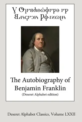 Autobiografia lui Benjamin Franklin (ediția Deseret Alphabet) - The Autobiography of Benjamin Franklin (Deseret Alphabet edition)