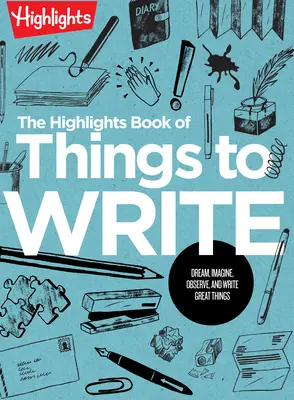 The Highlights Book of Things to Write