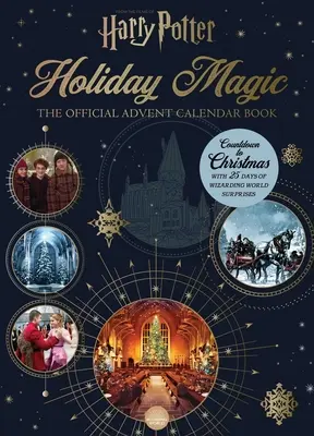 Harry Potter: Magie de vacanță: Calendarul oficial de Advent - Harry Potter: Holiday Magic: The Official Advent Calendar