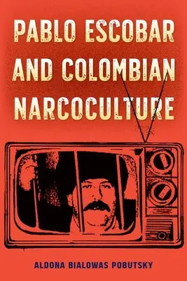 Pablo Escobar și narcocultura columbiană - Pablo Escobar and Colombian Narcoculture