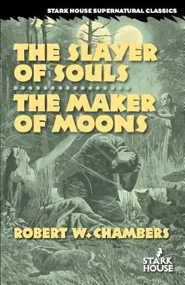 Ucigașul de suflete / Făcătorul de luni - The Slayer of Souls / The Maker of Moons