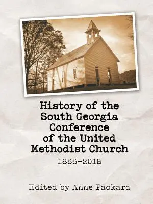 Istoria Conferinței Georgia de Sud a Bisericii Metodiste Unite: 1866-2018 - History of the South Georgia Conference of the United Methodist Church: 1866-2018