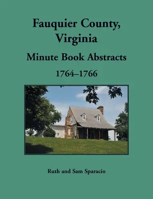 Cartea de procese-verbale a comitatului Fauquier, Virginia, 1764-1766 - Fauquier County, Virginia Minute Book, 1764-1766