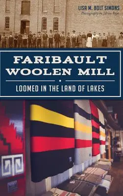 Faribault Woolen Mill: Țesut în Țara Lacurilor - Faribault Woolen Mill: Loomed in the Land of Lakes