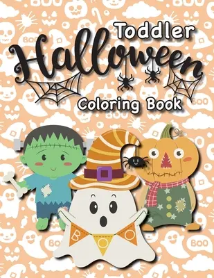 Toddler Halloween Coloring Book: (Ages 1-3, 2-4) Fantome, dovleci și multe altele! - Toddler Halloween Coloring Book: (Ages 1-3, 2-4) Ghosts, Pumpkins, and More!