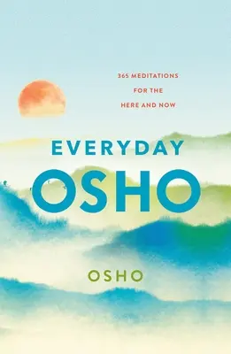 Osho în fiecare zi: 365 Meditations for the Here and Now (365 de meditații pentru aici și acum) - Everyday Osho: 365 Meditations for the Here and Now
