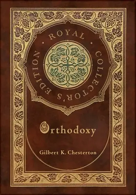 Ortodoxia (Ediție regală de colecție) (Copertă cartonată laminata cu husă) - Orthodoxy (Royal Collector's Edition) (Case Laminate Hardcover with Jacket)
