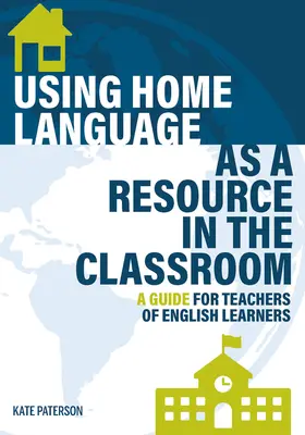 Utilizarea limbii de acasă ca resursă în sala de clasă: A Guide for Teachers of English Learners (Ghid pentru profesorii care învață limba engleză) - Using Home Language as a Resource in the Classroom: A Guide for Teachers of English Learners