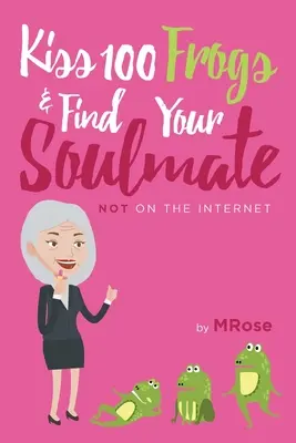 Sărută 100 de broaște și găsește-ți sufletul pereche? NU pe internet... - Kiss 100 Frogs and Find Your Soulmate? NOT on the Internet...
