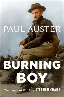 Burning Boy: Viața și opera lui Stephen Crane - Burning Boy: The Life and Work of Stephen Crane