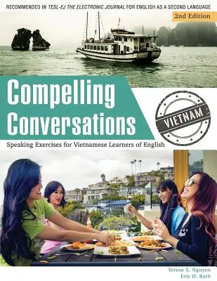 Compelling Conversations - Vietnam: Speaking Exercises for Vietnamese Learners of English (Exerciții de vorbire pentru cursanții vietnamezi de limba engleză) - Compelling Conversations - Vietnam: Speaking Exercises for Vietnamese Learners of English