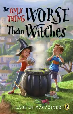 Singurul lucru mai rău decât vrăjitoarele: The Only Thing Worse Than Witches - The Only Thing Worse Than Witches