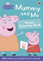 Peppa Pig: Mummy and Me - Carte de colorat cu autocolante - Peppa Pig: Mummy and Me Sticker Colouring Book