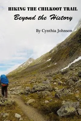 Drumeție pe Chilkoot Trail - Hiking The Chilkoot Trail