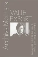 Valie Export - Arhiva contează. Pentru a citi și a afișa documente - Valie Export - Archive Matters. To read and to show documents